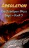 [Solbidyum Wars Saga 05] • Desolation